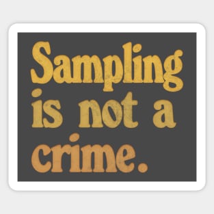 Sampling Is Not A Crime Sticker